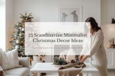 Brunette woman arranging Scandinavian minimalist Christmas decor with white text box reading “25 Scandinavian Minimalist Christmas Decor Ideas — Transform your home into a cozy, serene holiday retreat