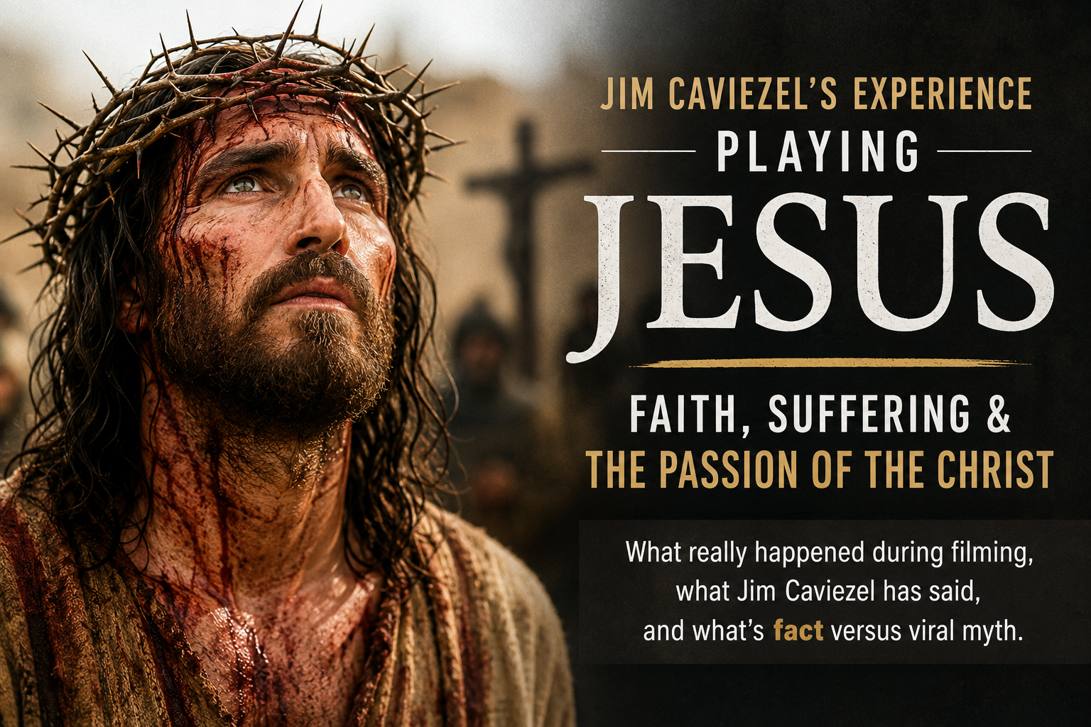 Editorial image illustrating Jim Caviezel’s experience portraying Jesus in The Passion of the Christ, with a crown of thorns and text about faith, suffering and filming.