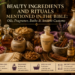 Ancient biblical beauty ingredients including myrrh, frankincense, olive oil, perfume vessels, spices, and traditional grooming items arranged on a candlelit table.